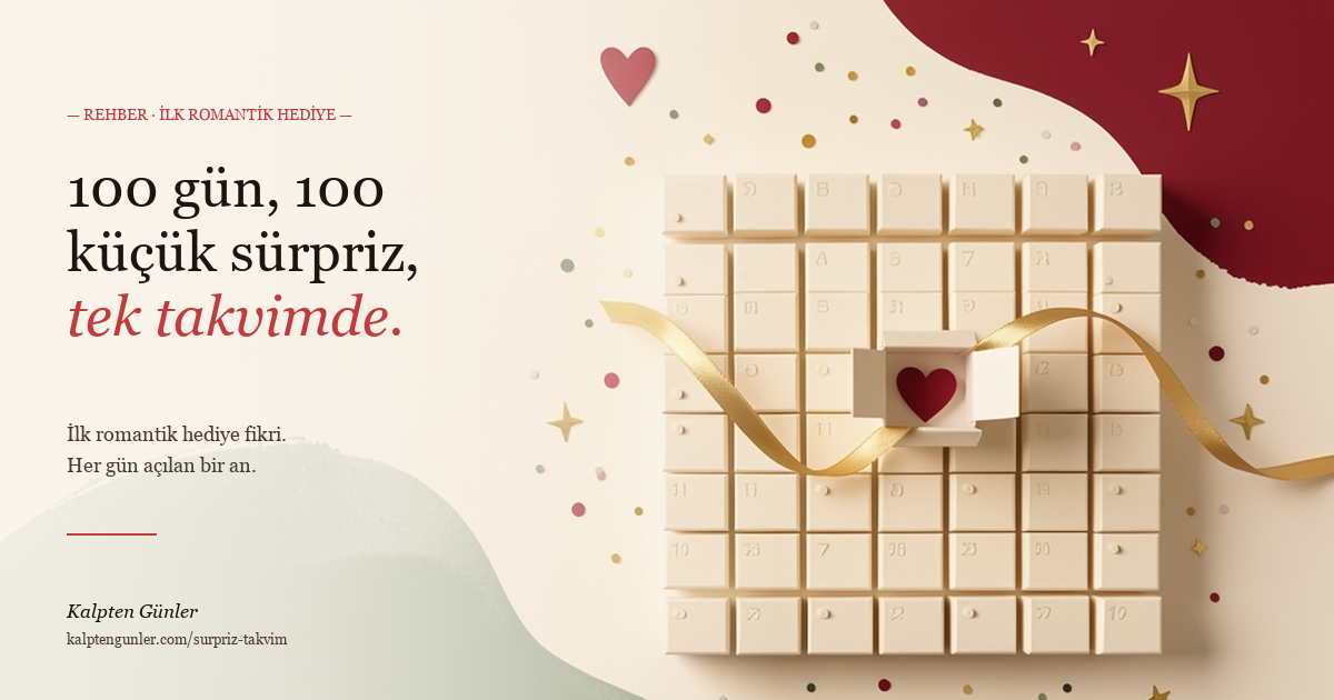 Sevgiliye 100 Günlük İlk Romantik Hediye: Dijital Sürpriz Takvim Rehberi